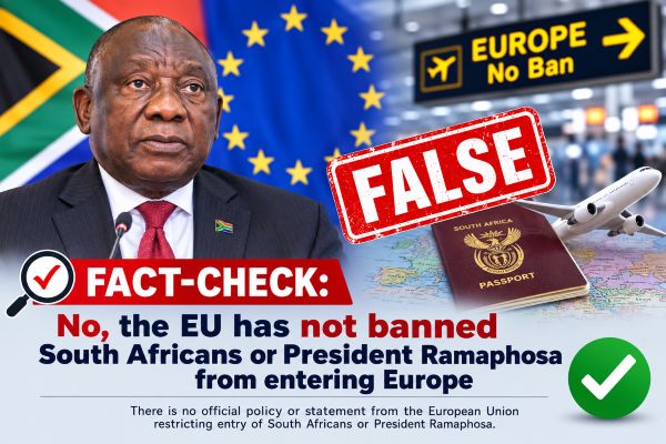 FACT-CHECK: No, the EU has not banned South Africans or President Ramaphosa from entering Europe EU has not banned South Africans from entering Europe
